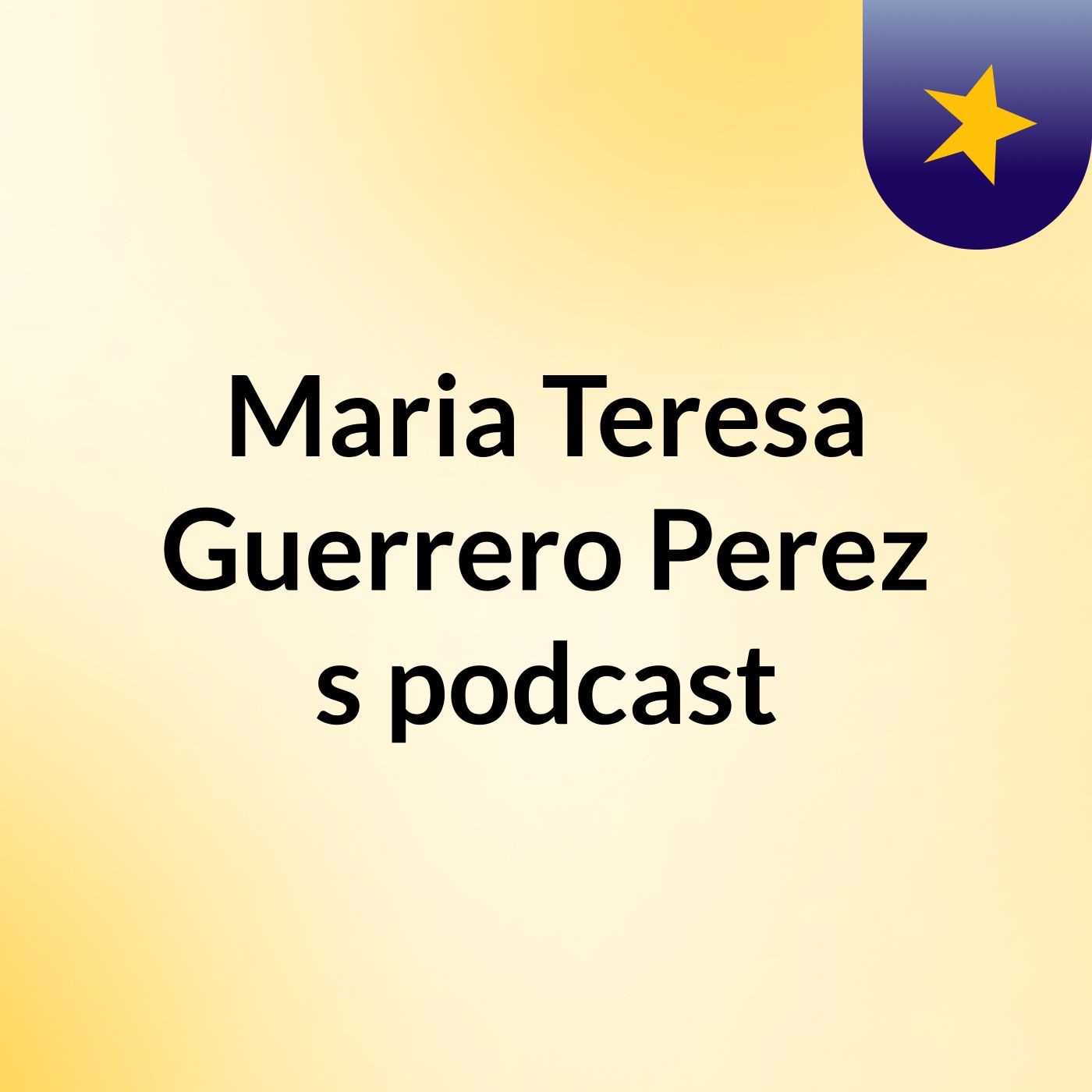 Maria Teresa Guerrero Perez's podcast
