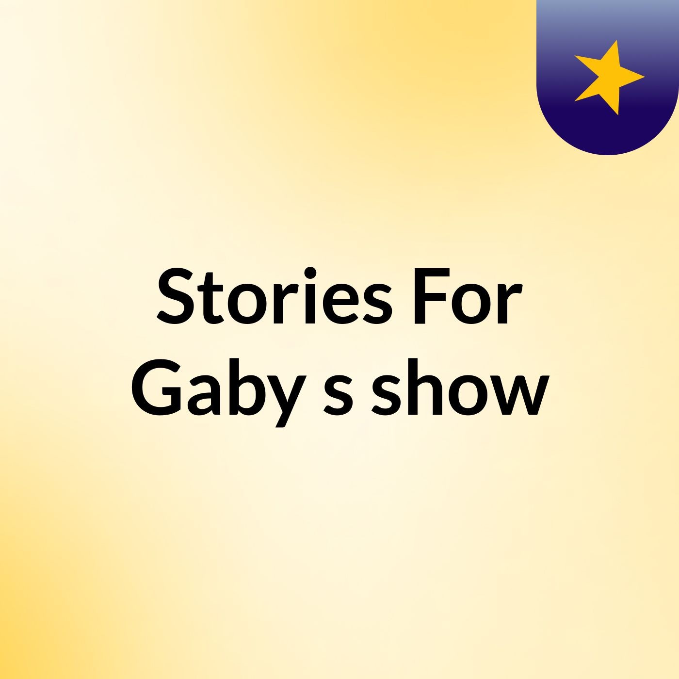 Stories For Gaby's show
