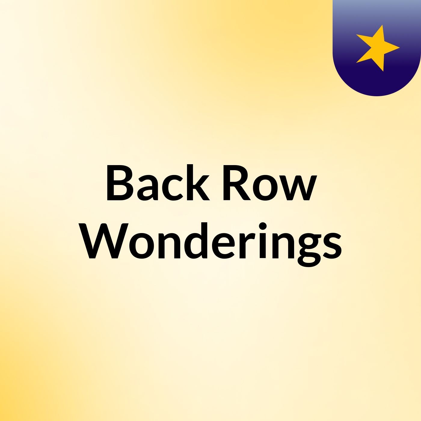 Back Row Wonderings