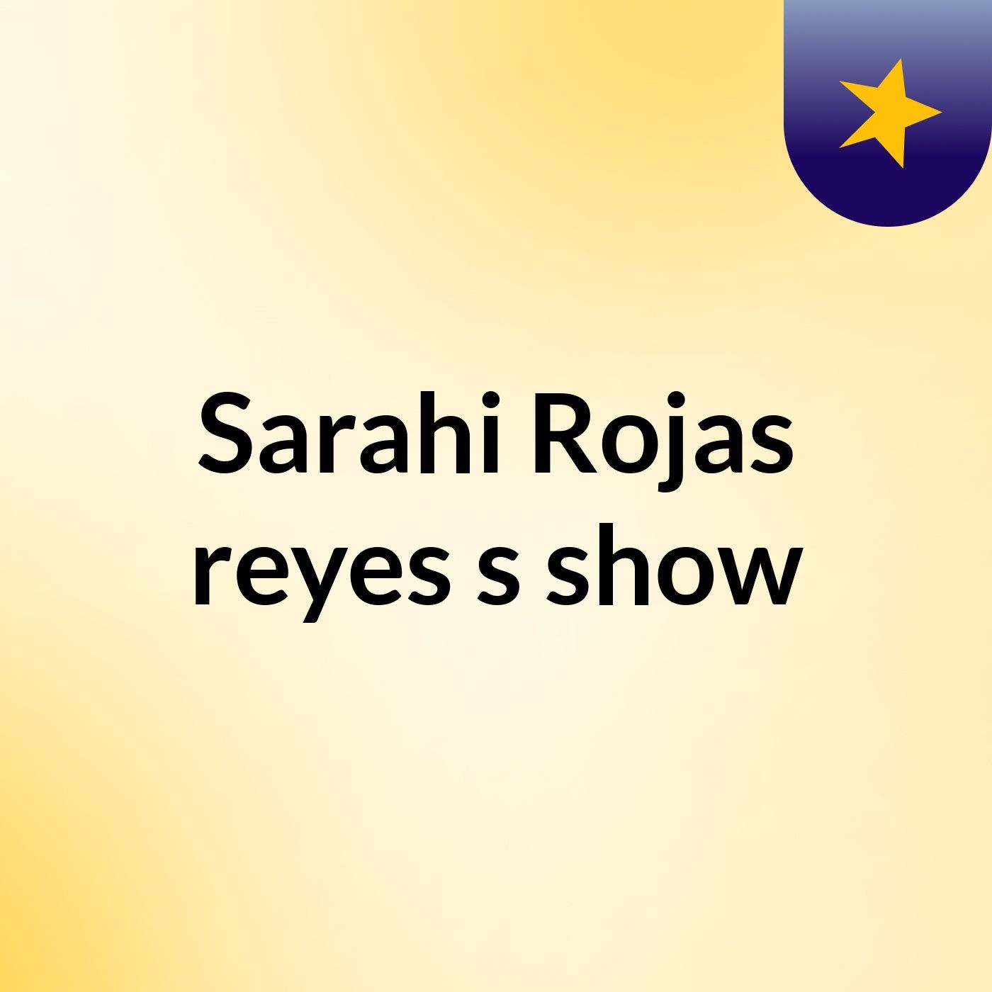 Sarahi Rojas reyes's show
