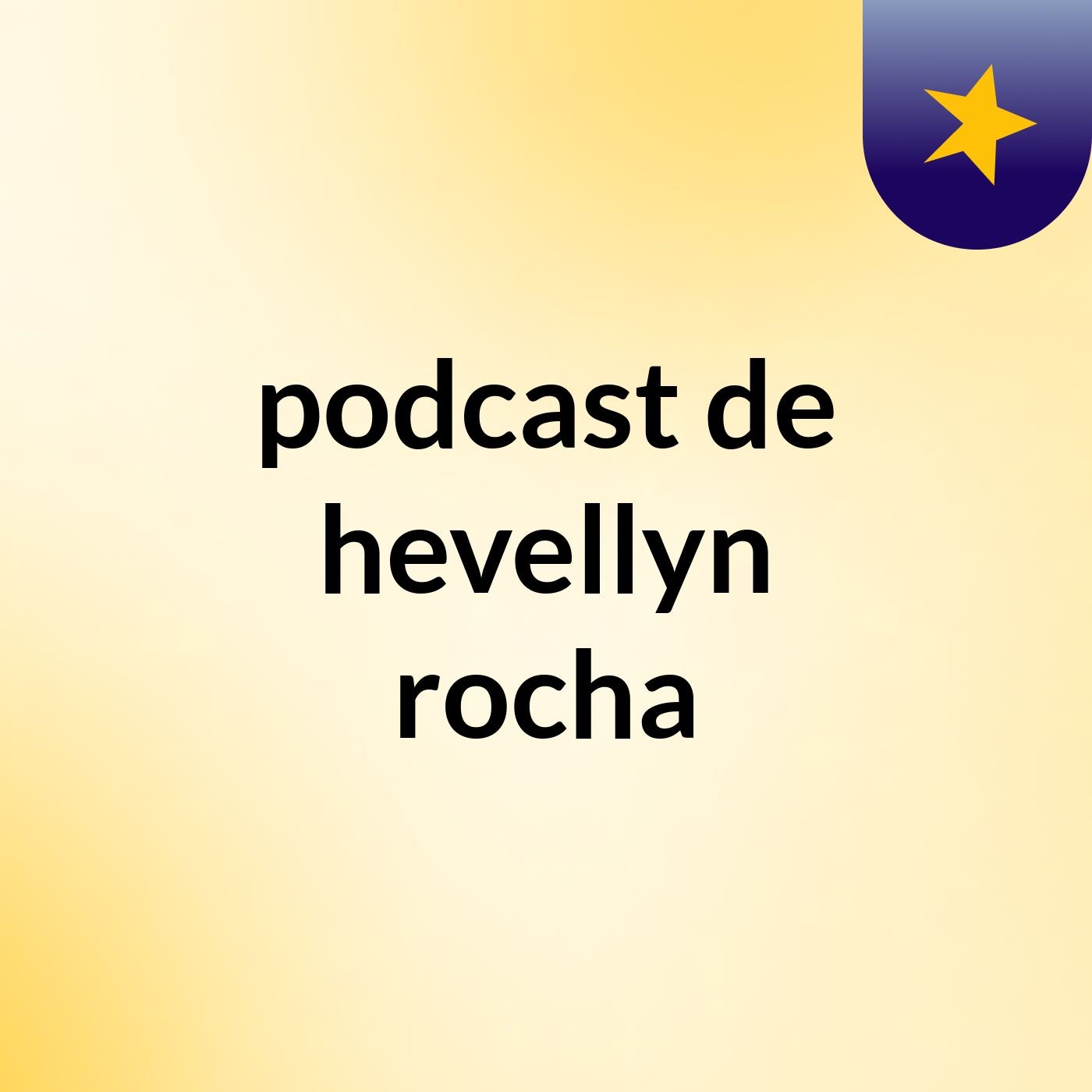 podcast de hevellyn rocha podcast artwork