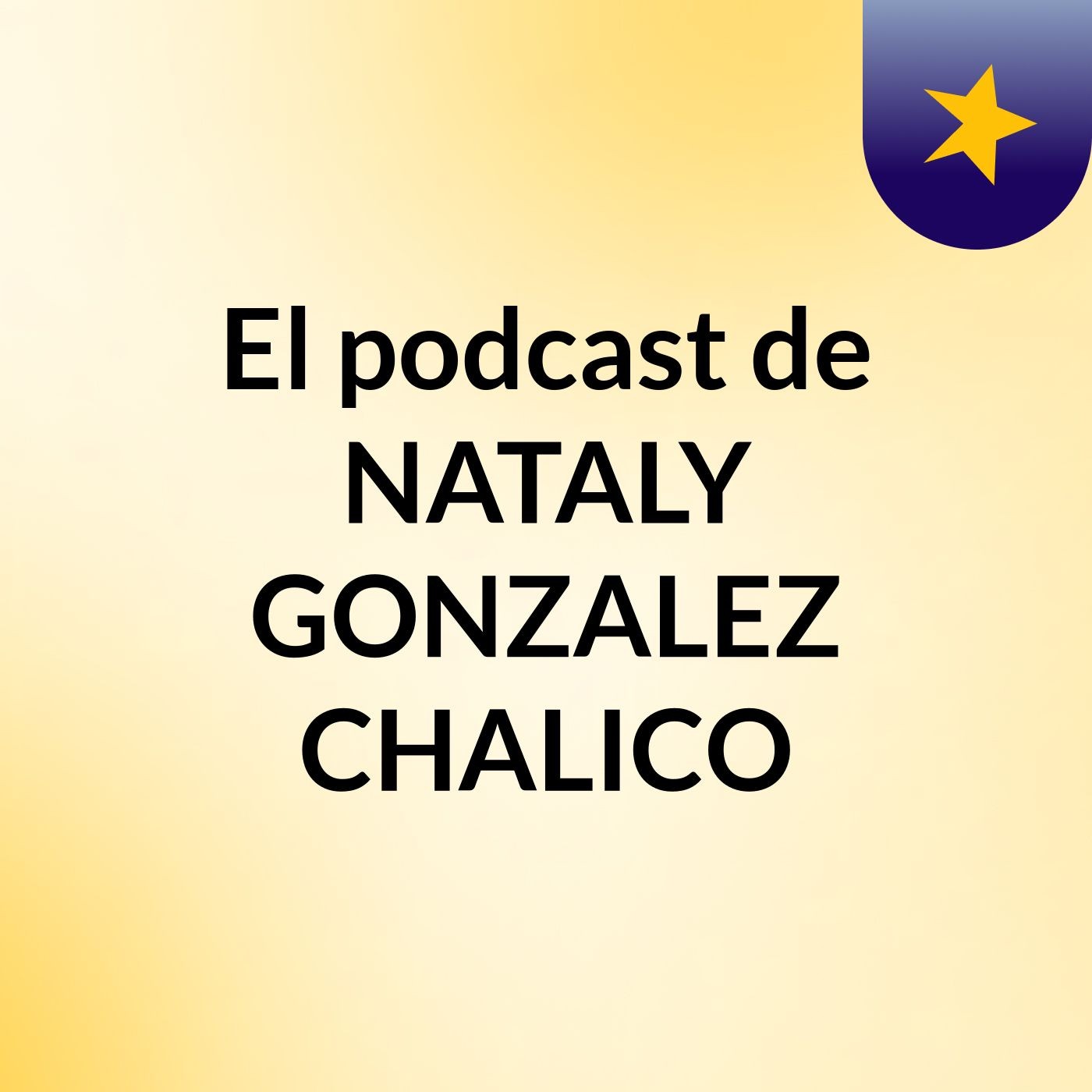 El podcast de NATALY GONZALEZ CHALICO