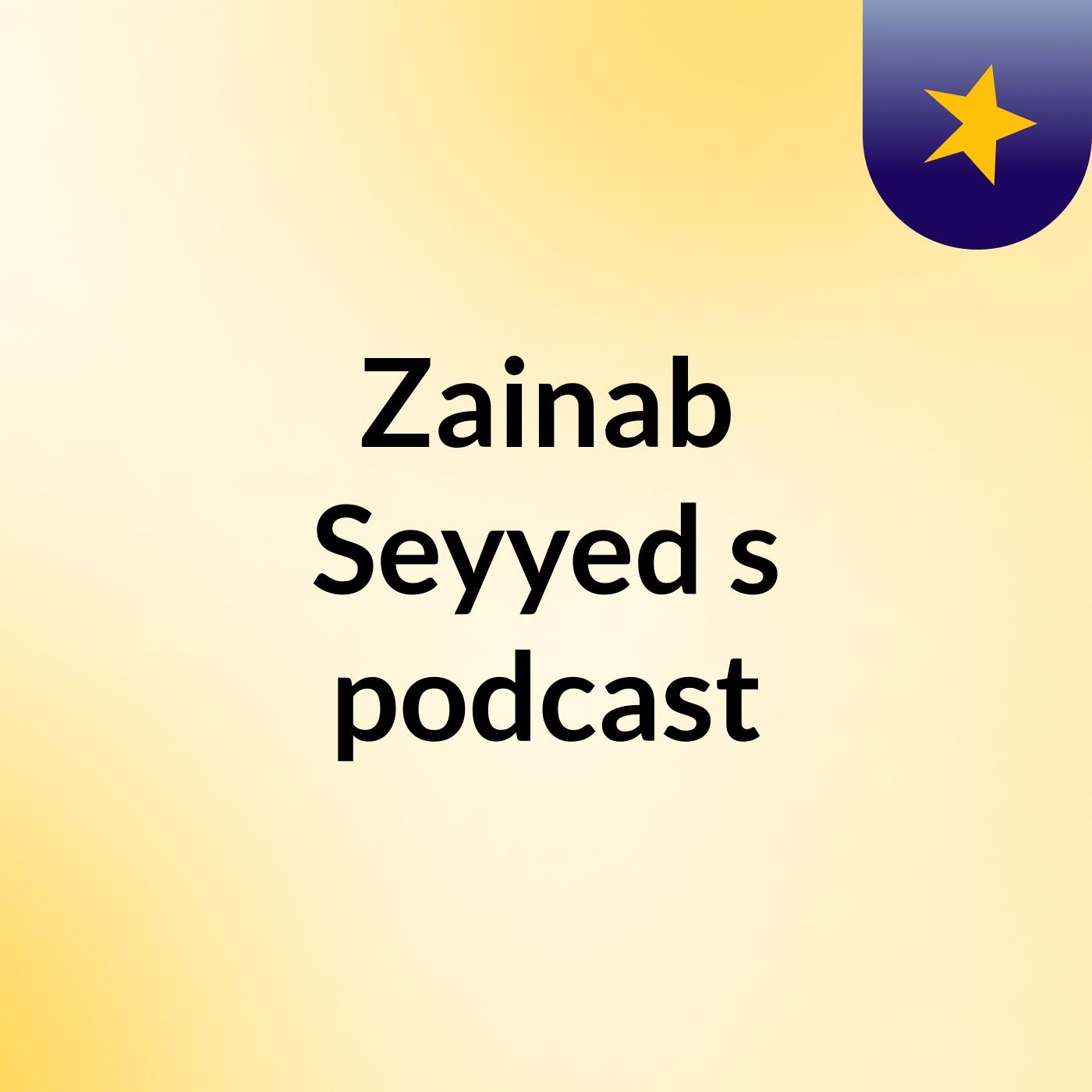 Zainab Seyyed\'s podcast