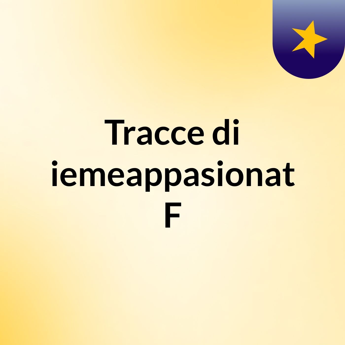 Tracce di Tuttiinsiemeappasionatamente F