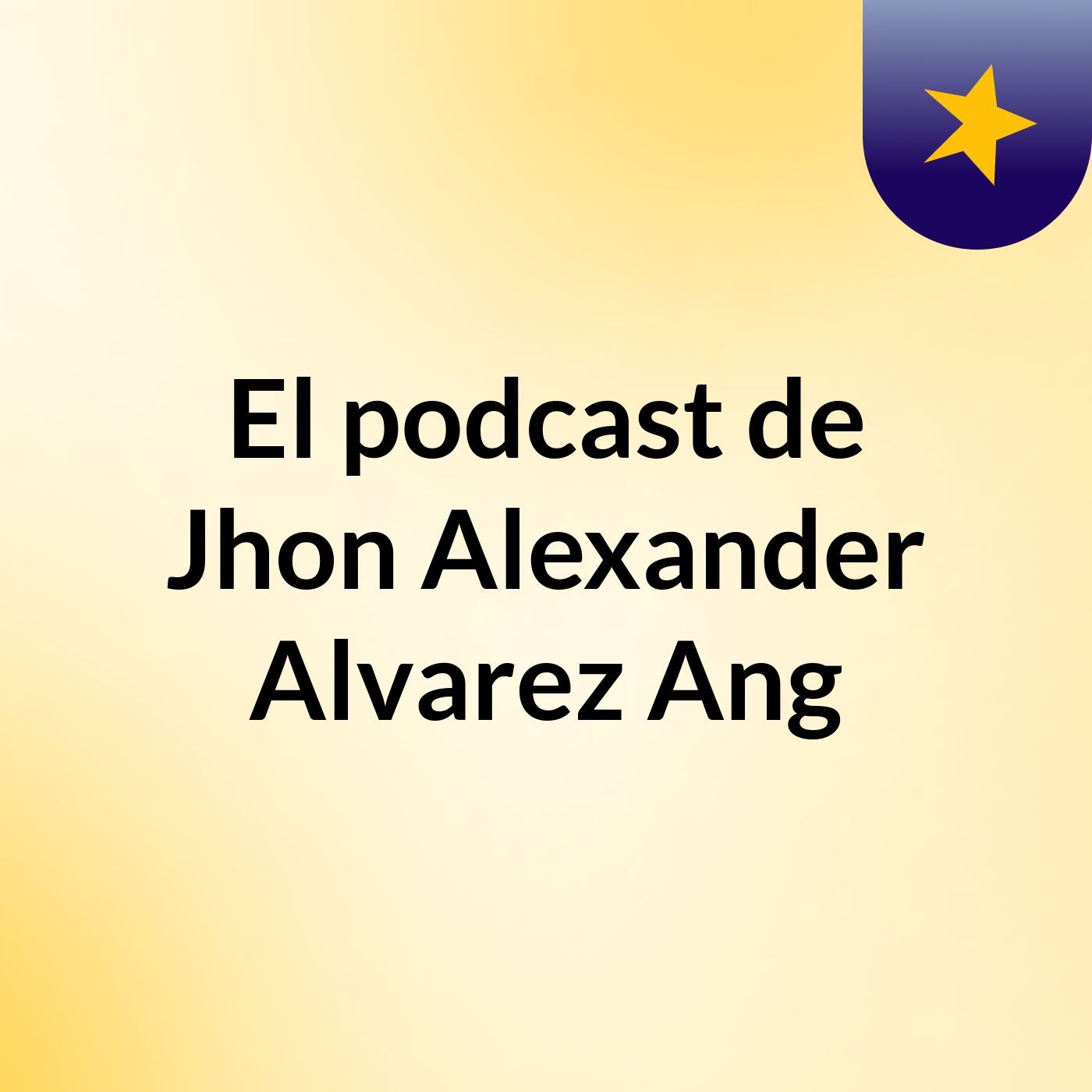El podcast de Jhon Alexander Alvarez Ang podcast artwork