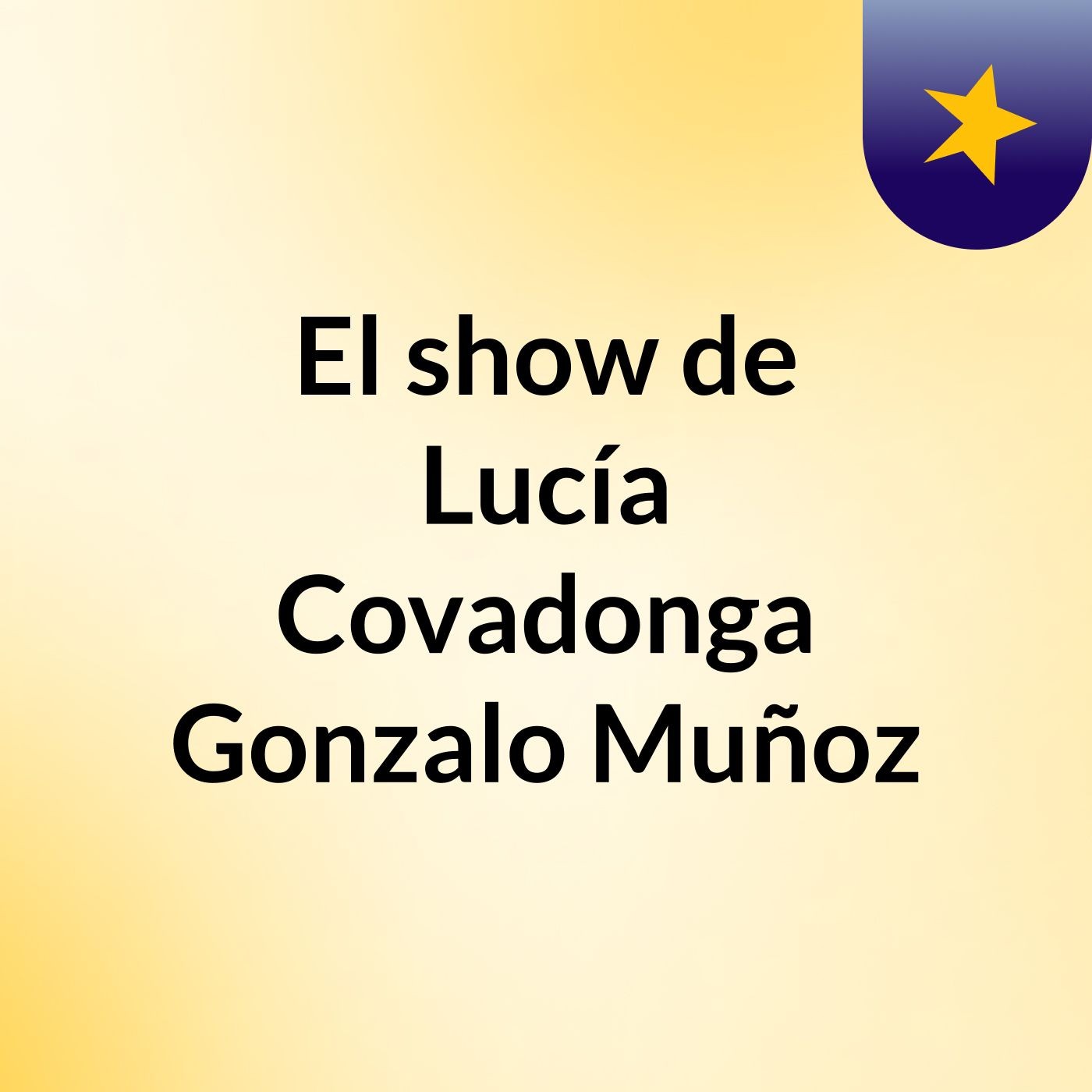 El show de Lucía Covadonga Gonzalo Muñoz