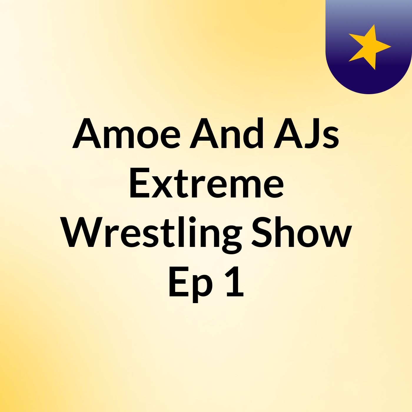 Amoe And AJs Extreme Wrestling Show Ep 1