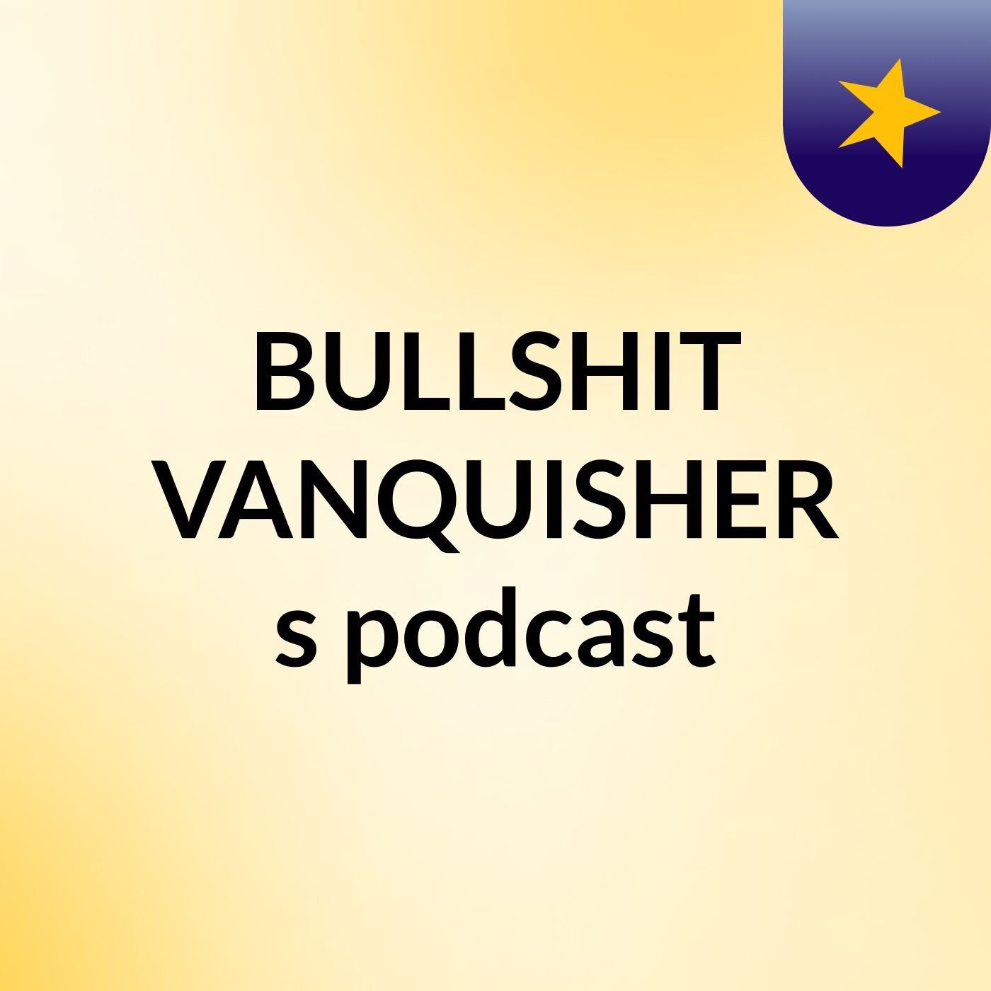 BULLSHIT VANQUISHER's podcast