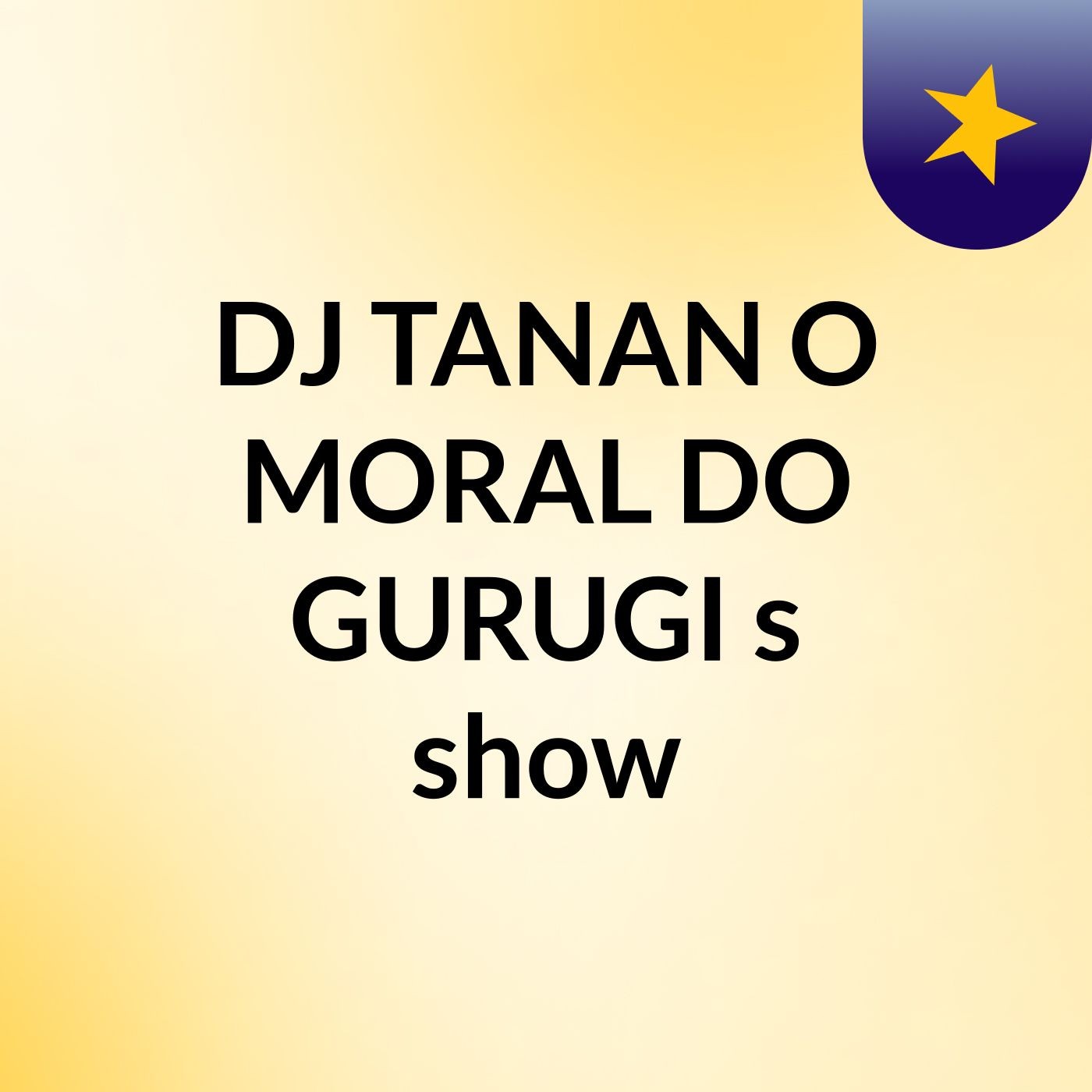 DJ TANAN O MORAL DO GURUGI's show