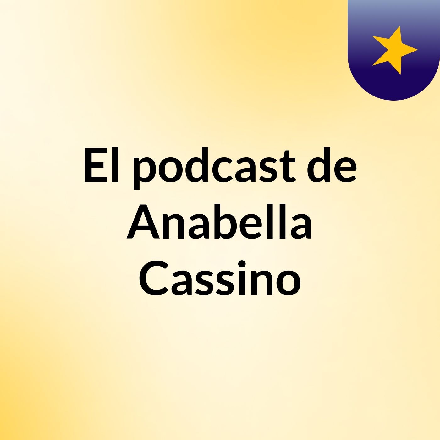 El podcast de Anabella Cassino