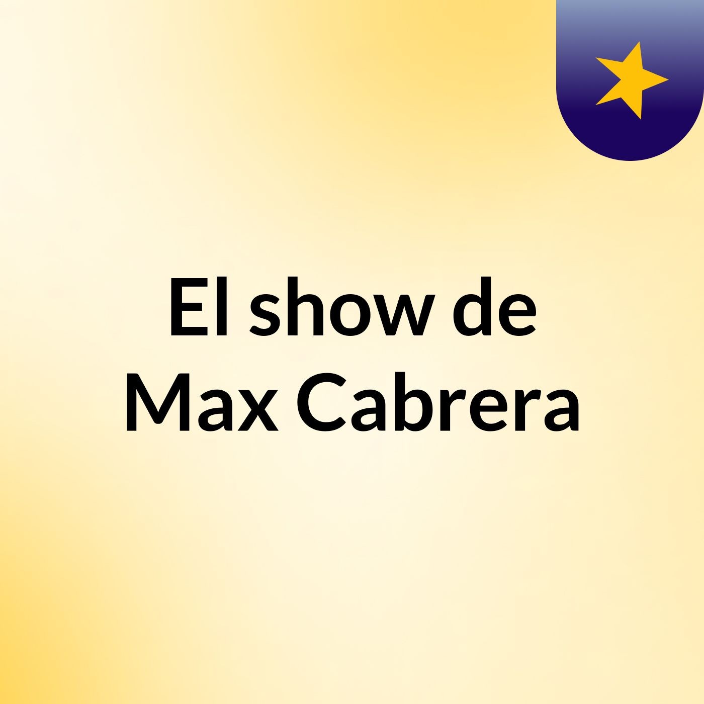 El show de Max Cabrera