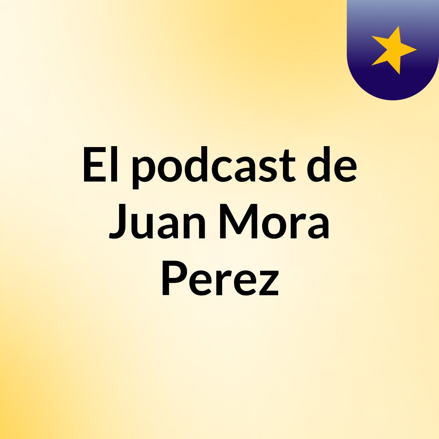 El podcast de Juan Mora Perez podcast artwork