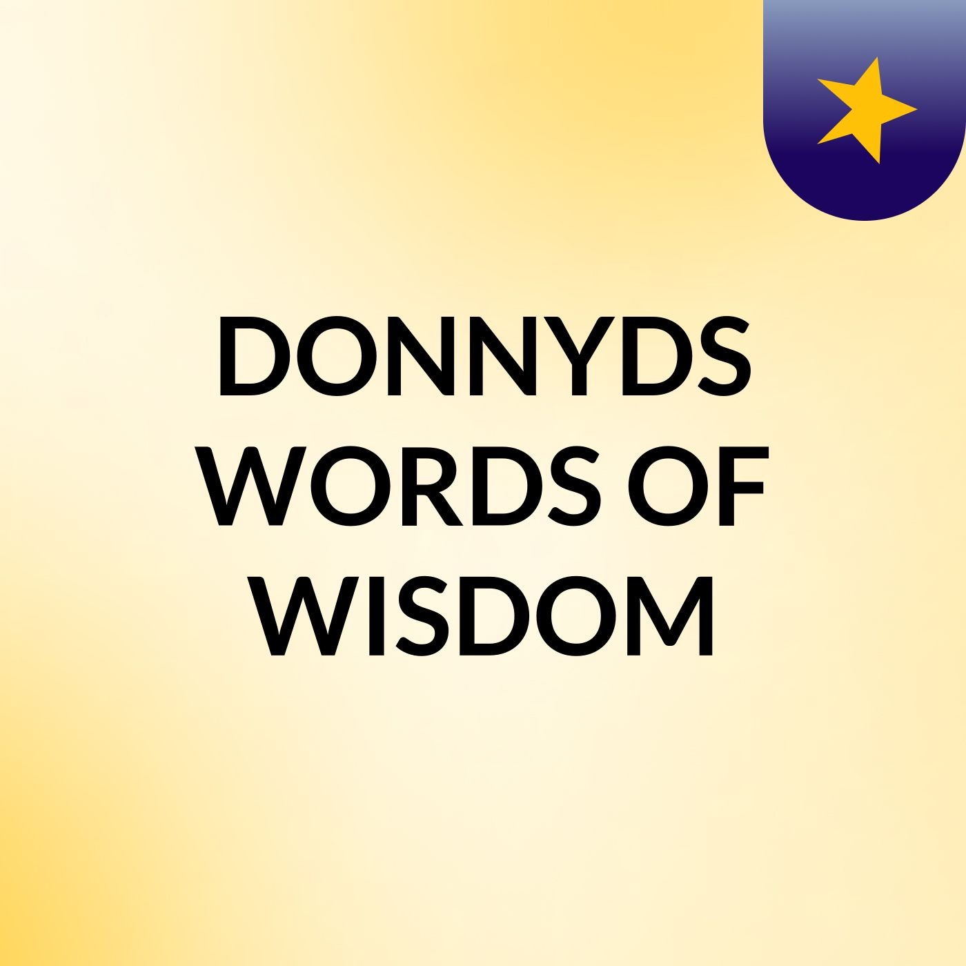 DONNYDS WORDS OF WISDOM