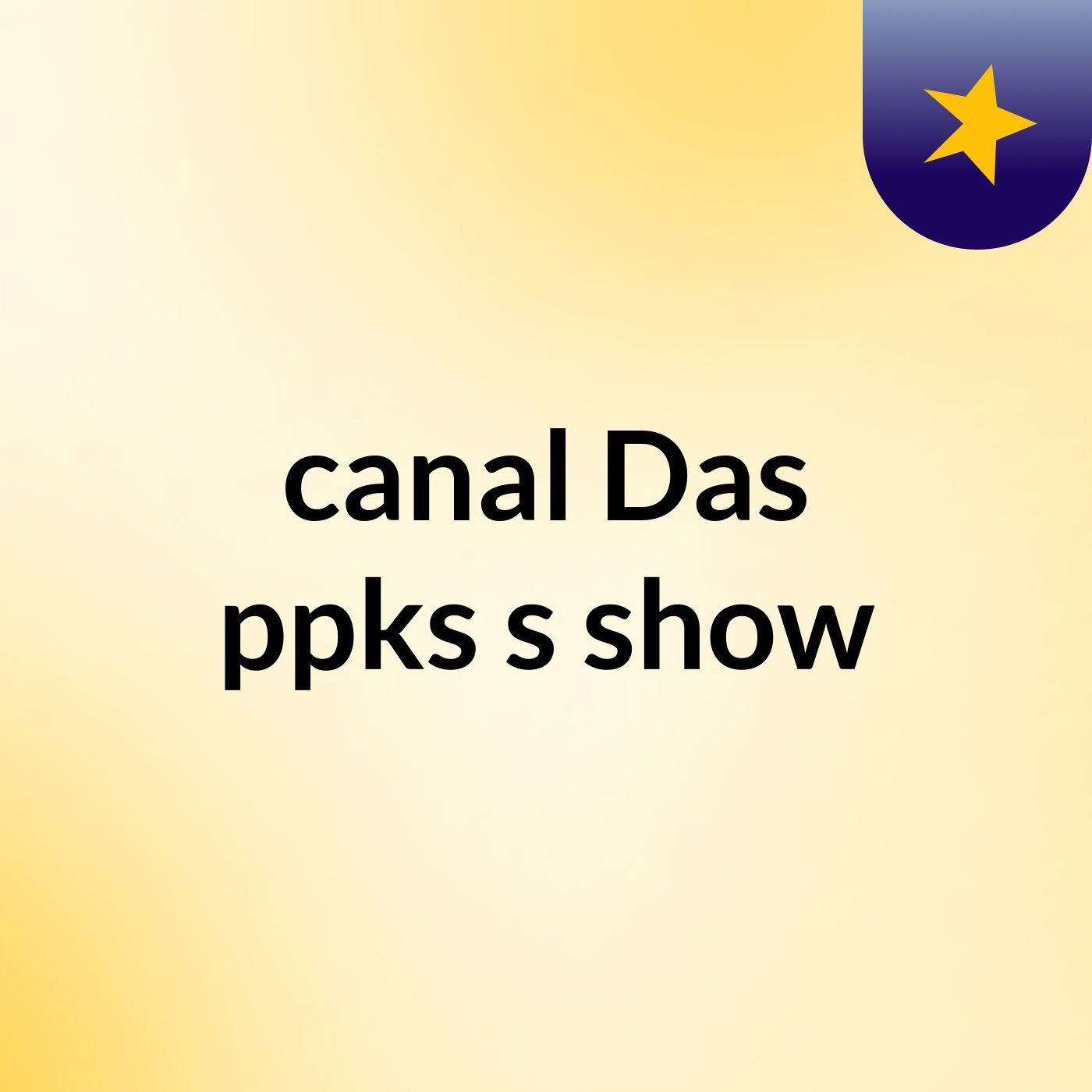 canal Das ppks's show