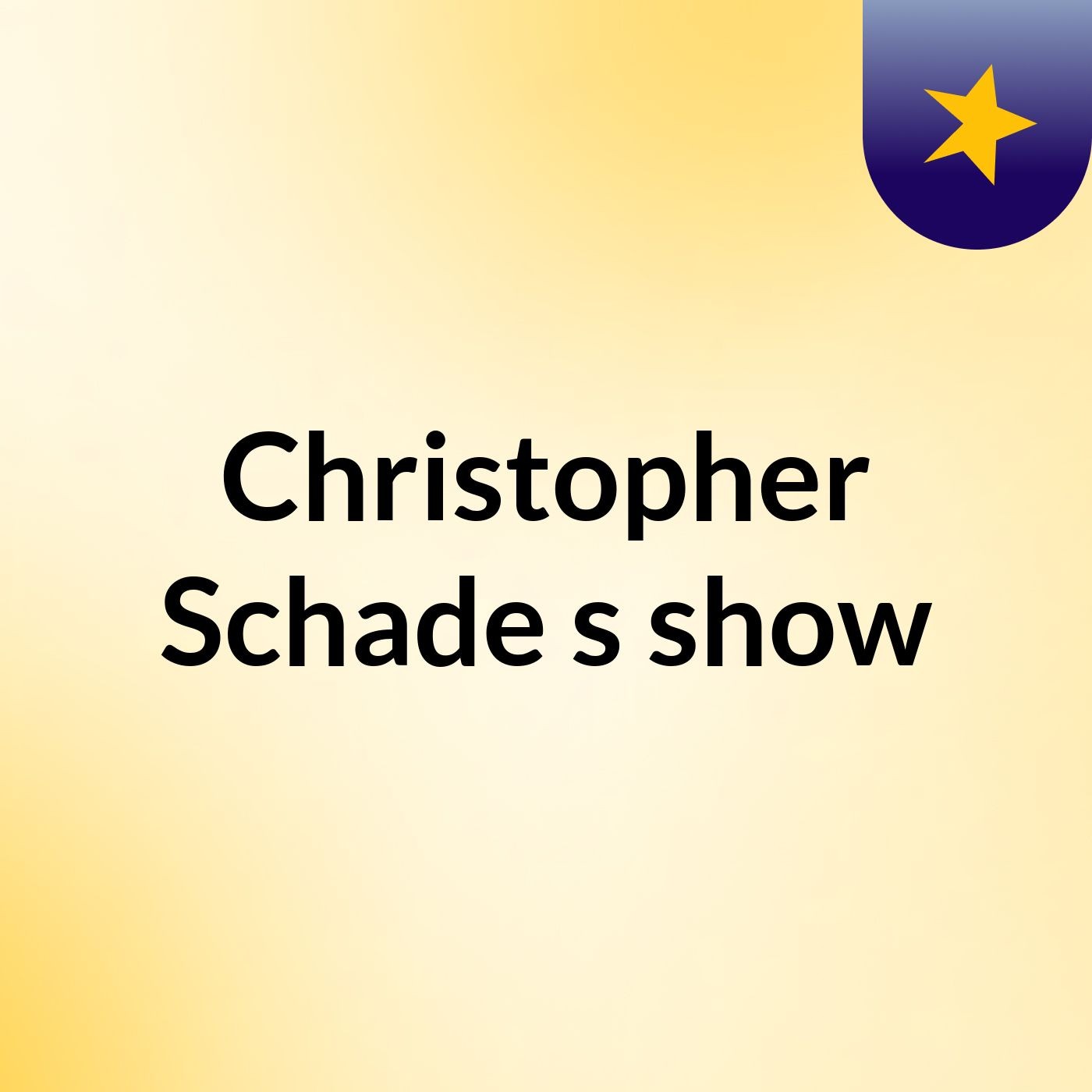 Christopher Schade's show