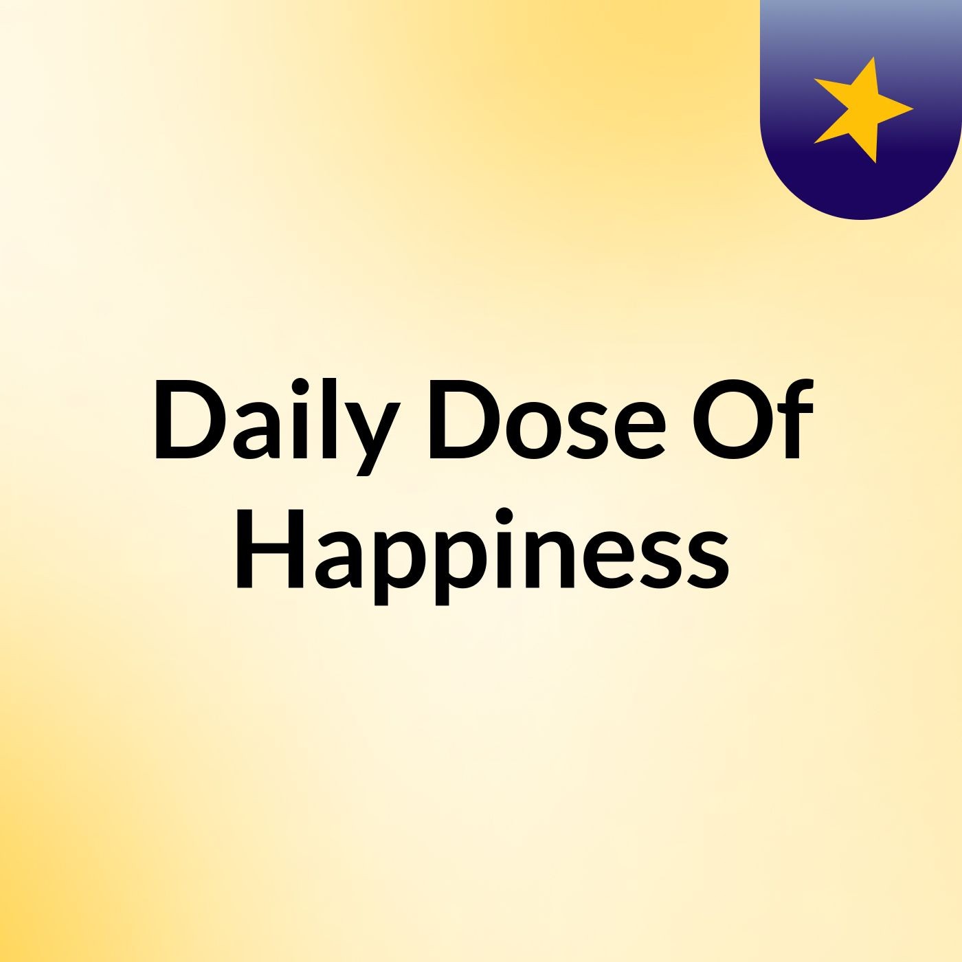 Daily Dose Of Happiness