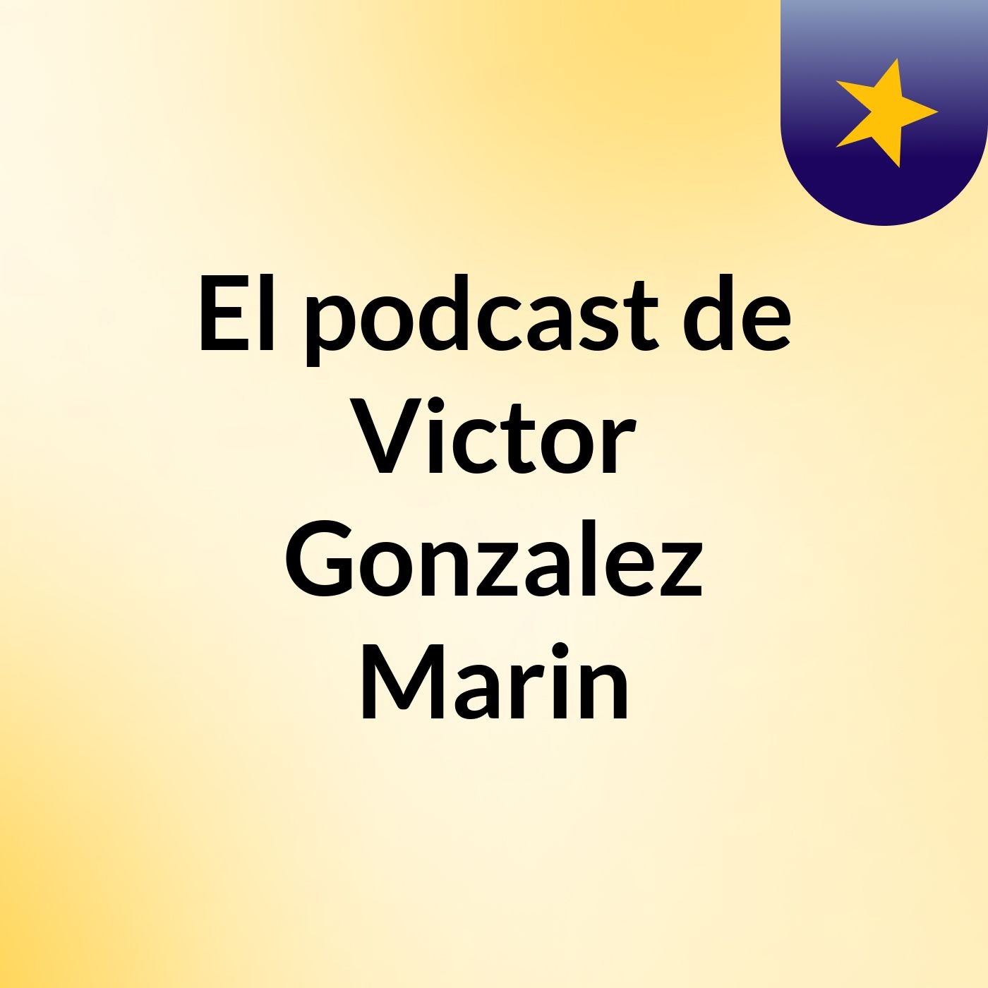 El podcast de Victor Gonzalez Marin