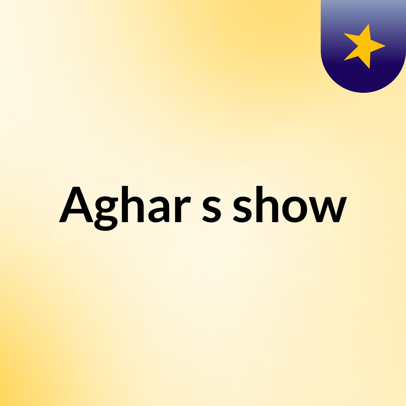 Aghar's show