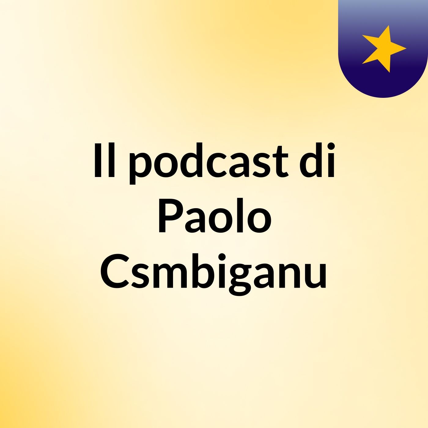 Il podcast di Paolo Csmbiganu