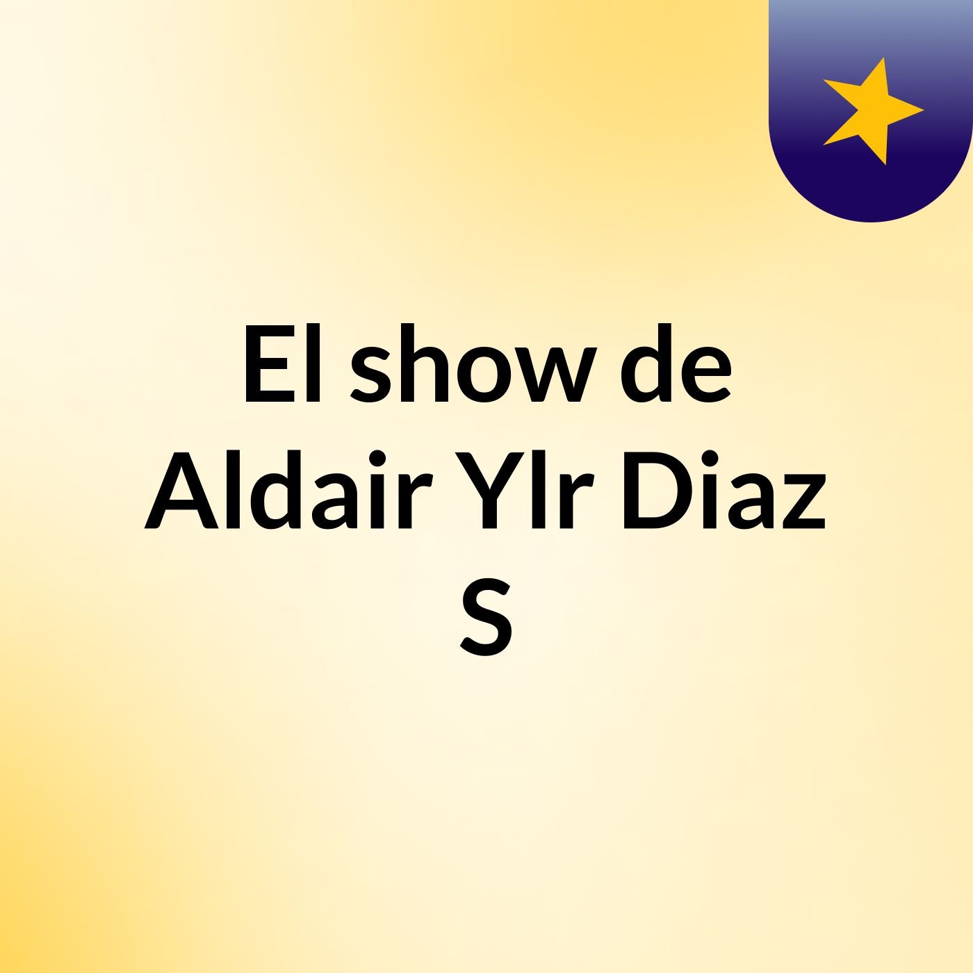El show de Aldair Ylr Diaz S