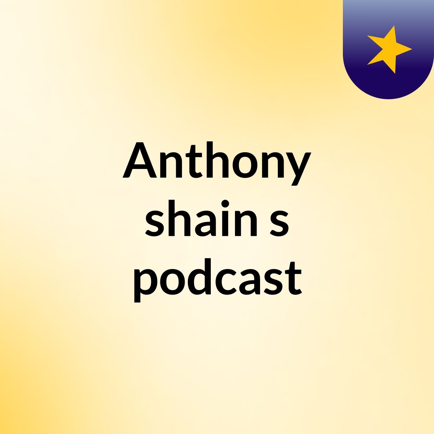 Episode 3 - Anthony shain's podcast