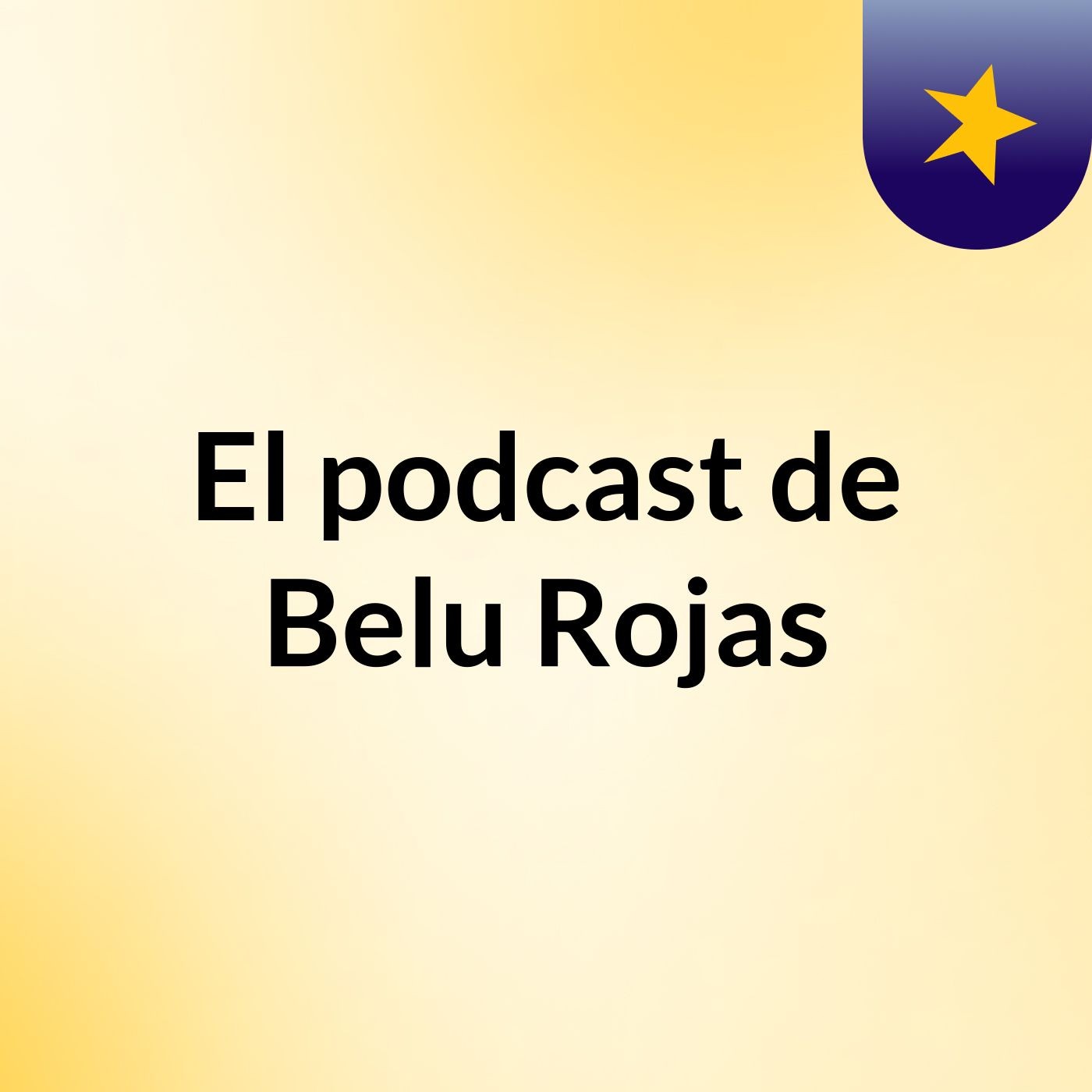 El podcast de Belu Rojas