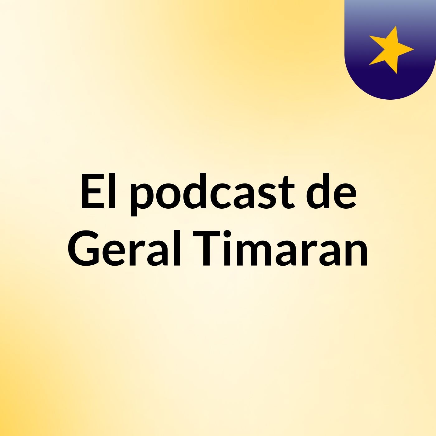 El podcast de Geral Timaran podcast artwork