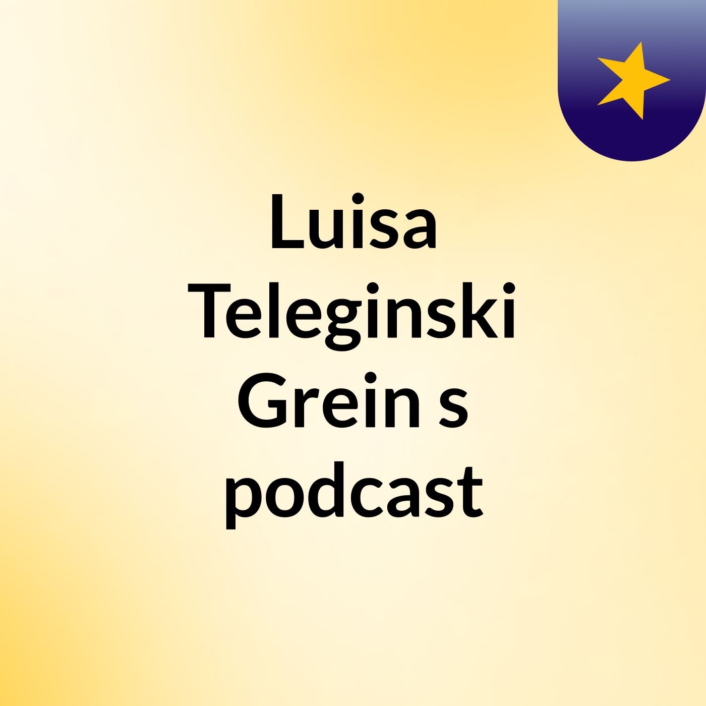 Luisa Teleginski Grein's podcast