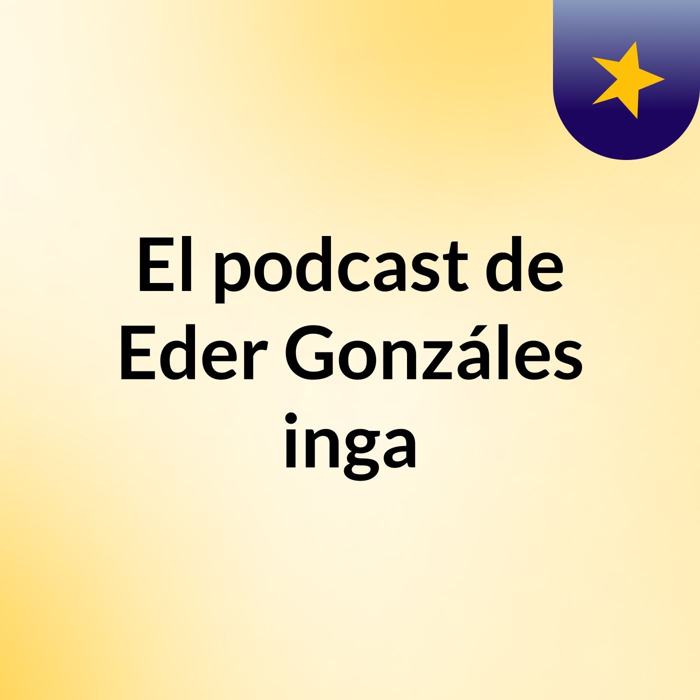 El podcast de Eder Gonzáles inga podcast artwork