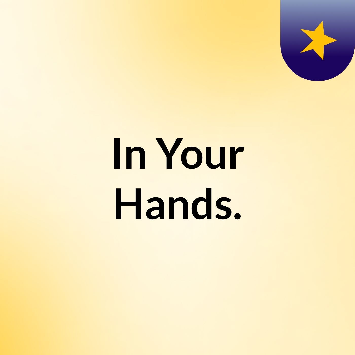 In Your Hands.