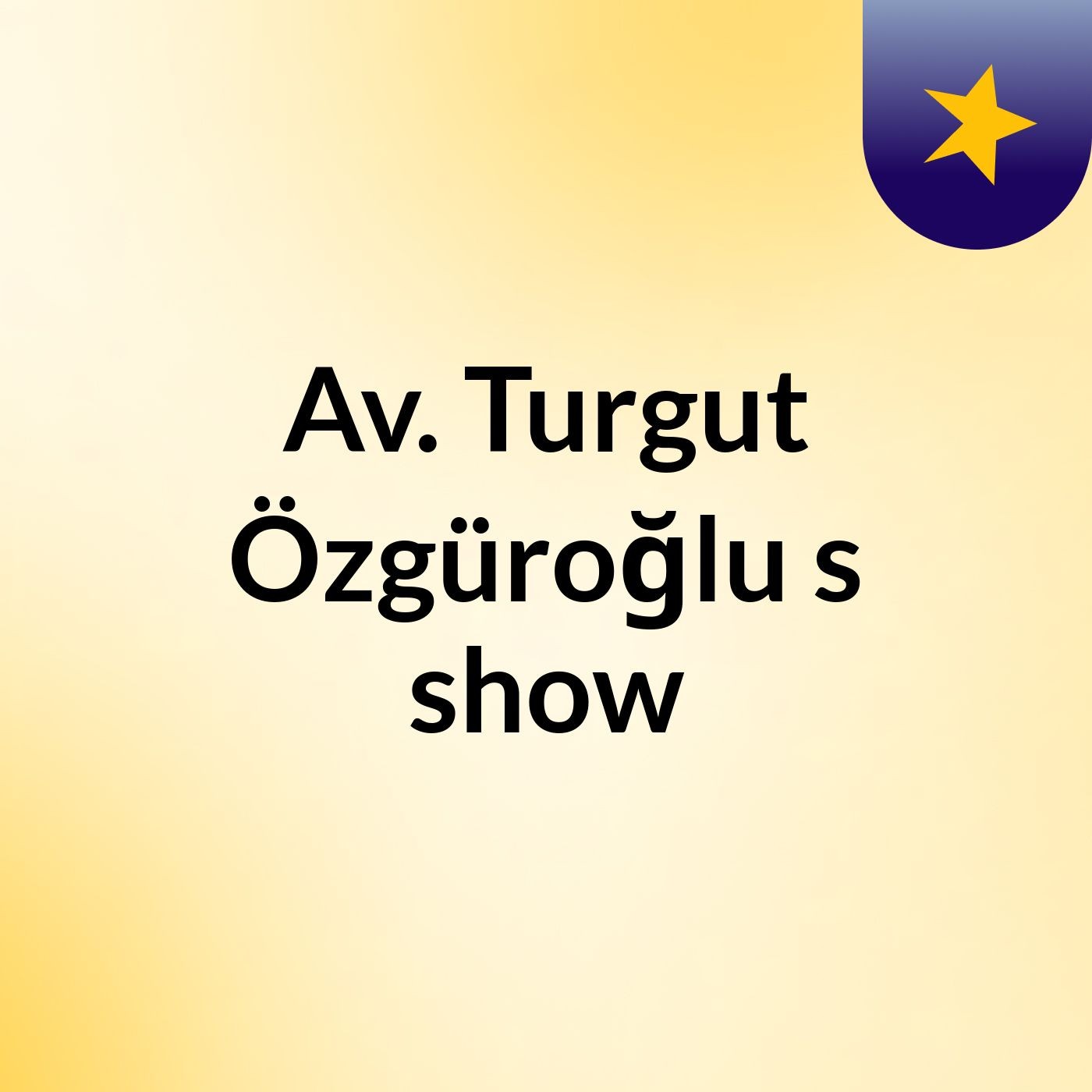 Av. Turgut Özgüroğlu\'s show