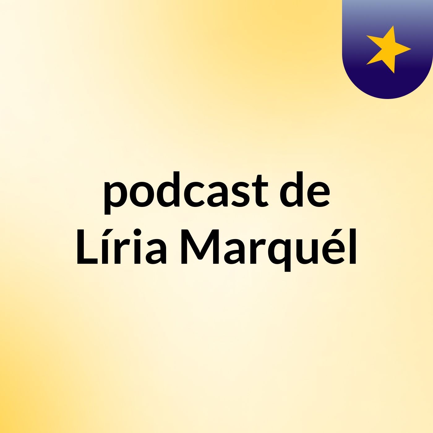 podcast de Líria Marquél