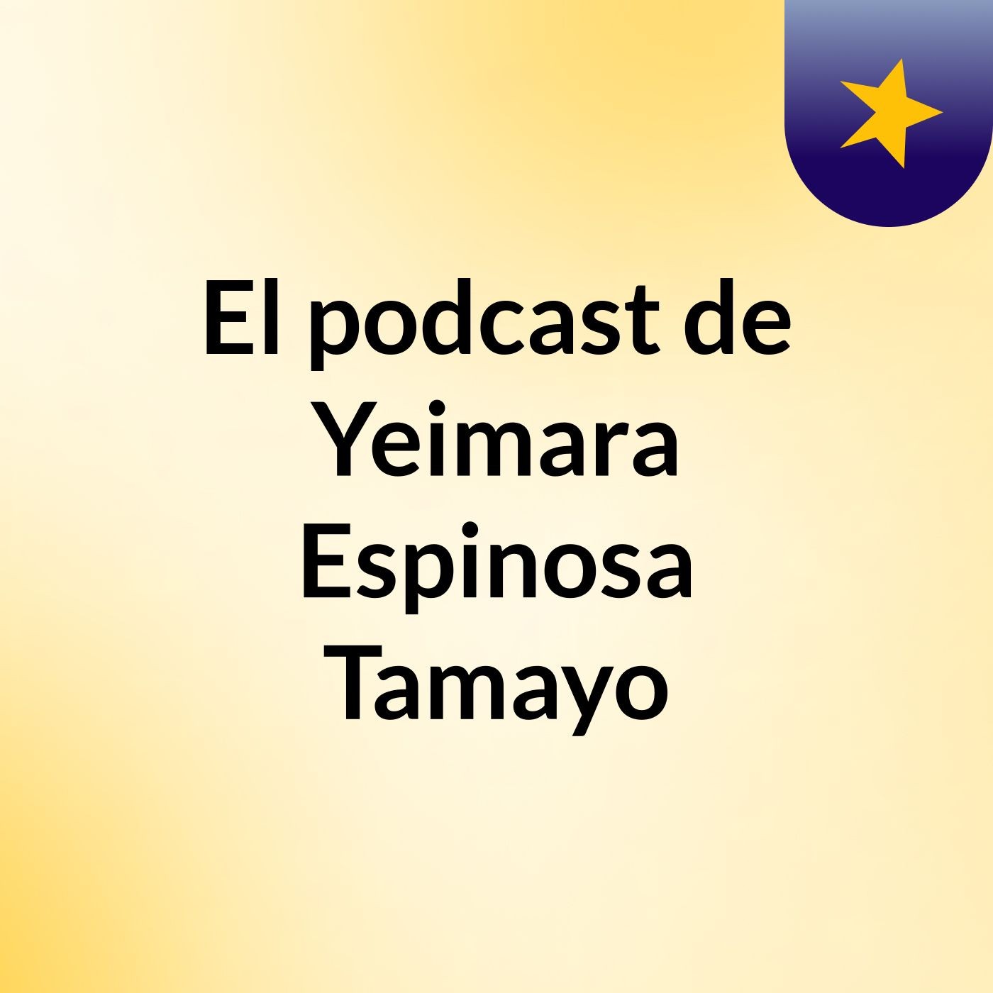 El podcast de Yeimara Espinosa Tamayo