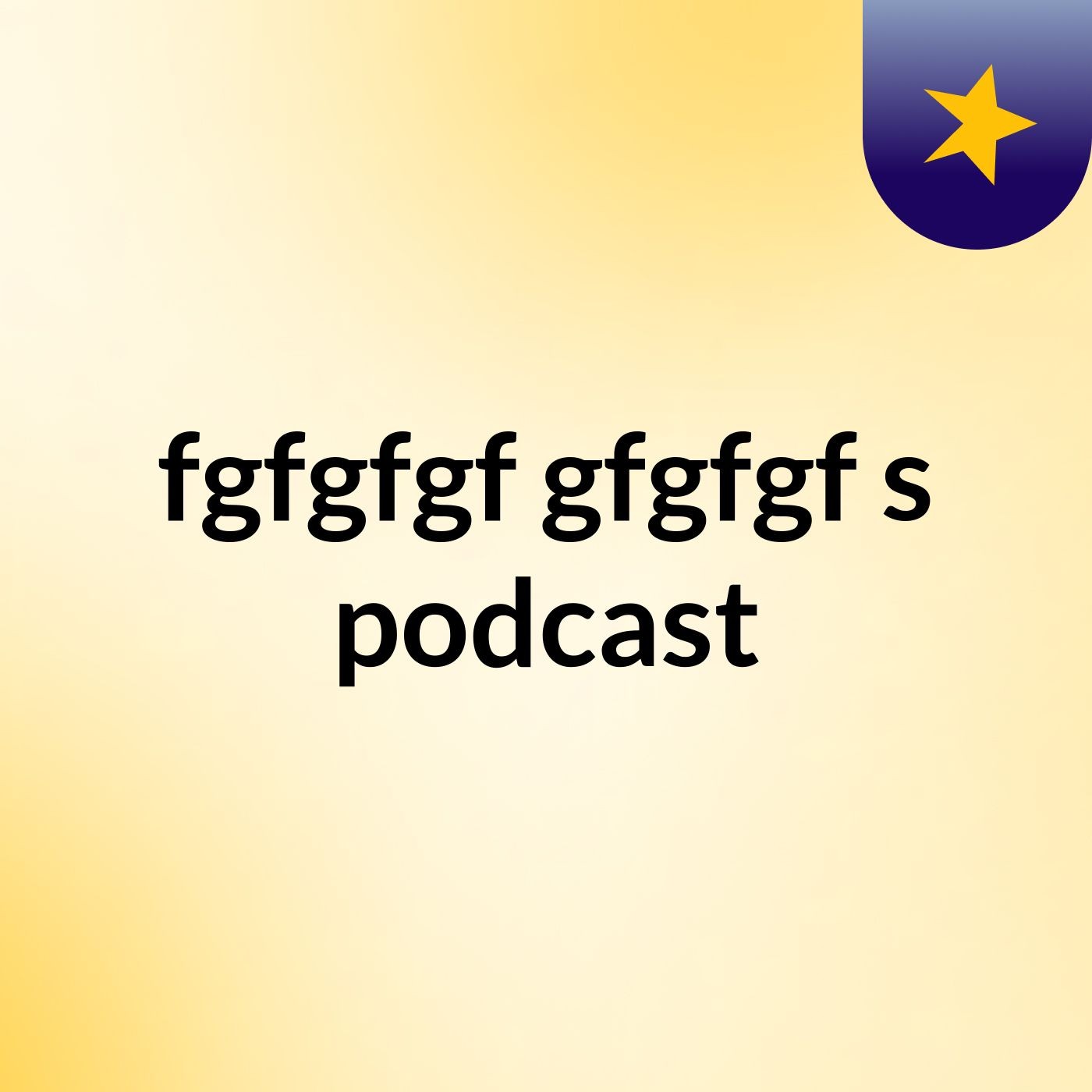 fgfgfgf gfgfgf's podcast