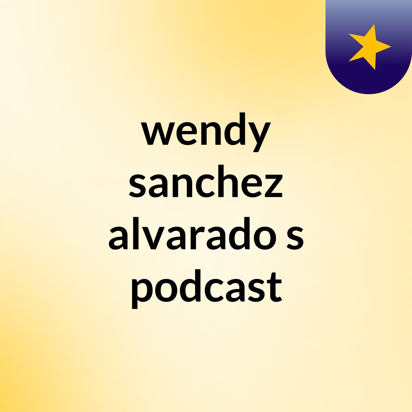 wendy sanchez alvarado's podcast