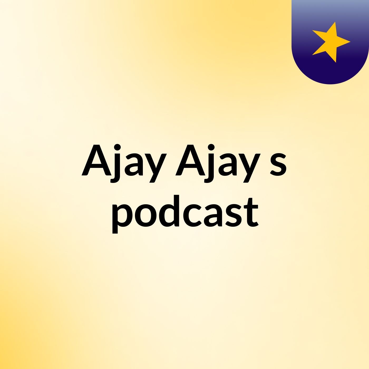 Ajay Ajay's podcast