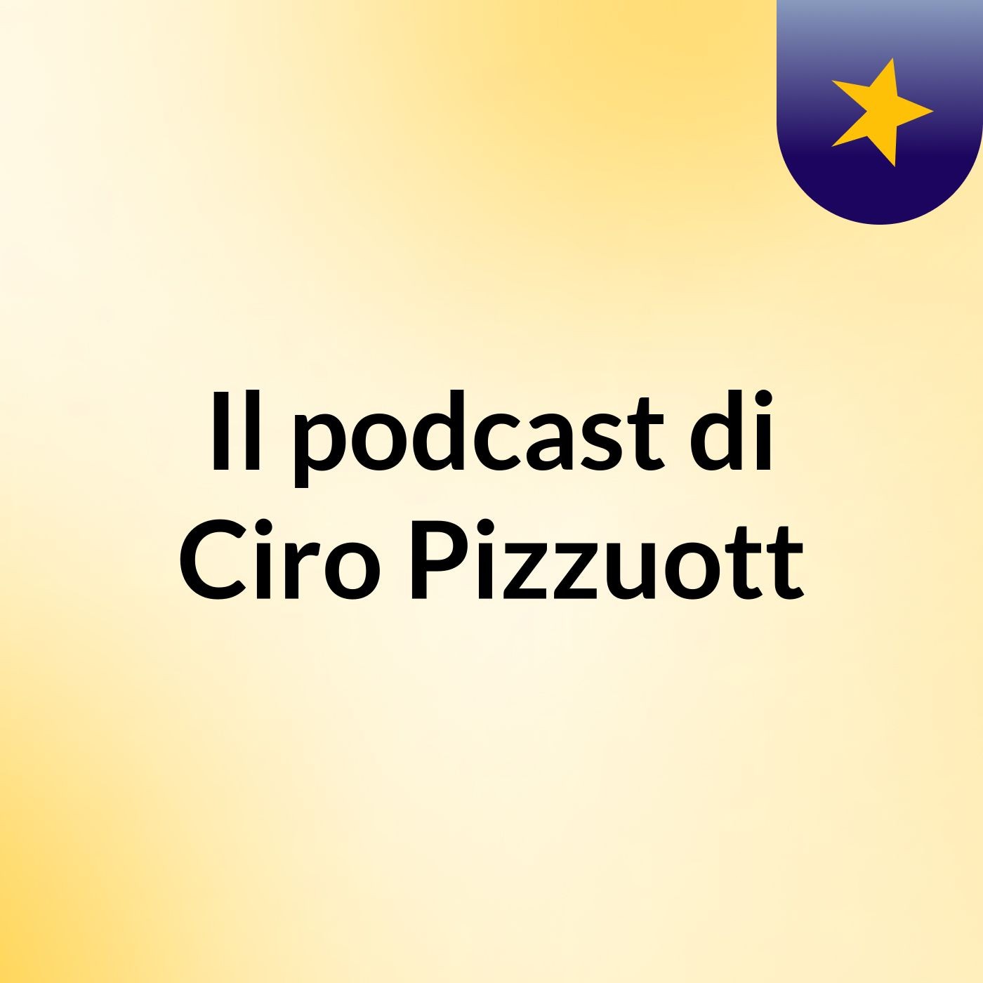 Il podcast di Ciro Pizzuott