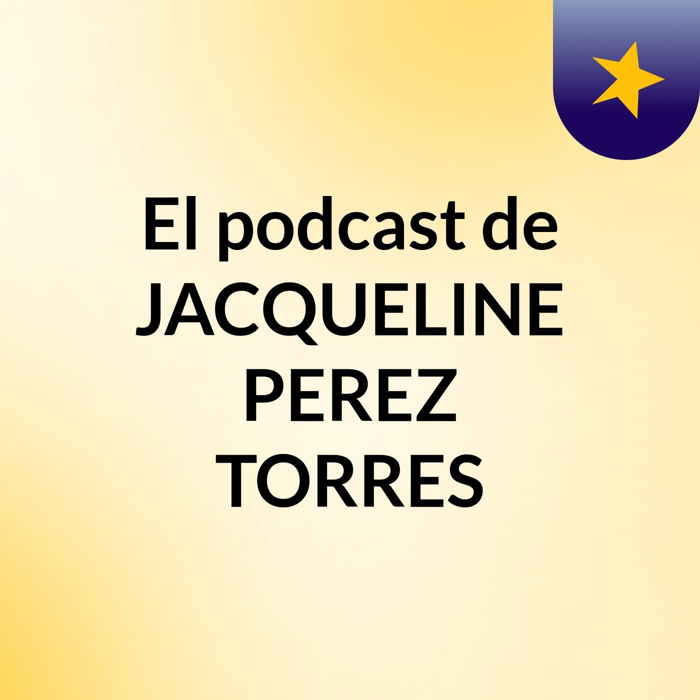 El podcast de JACQUELINE PEREZ TORRES podcast artwork