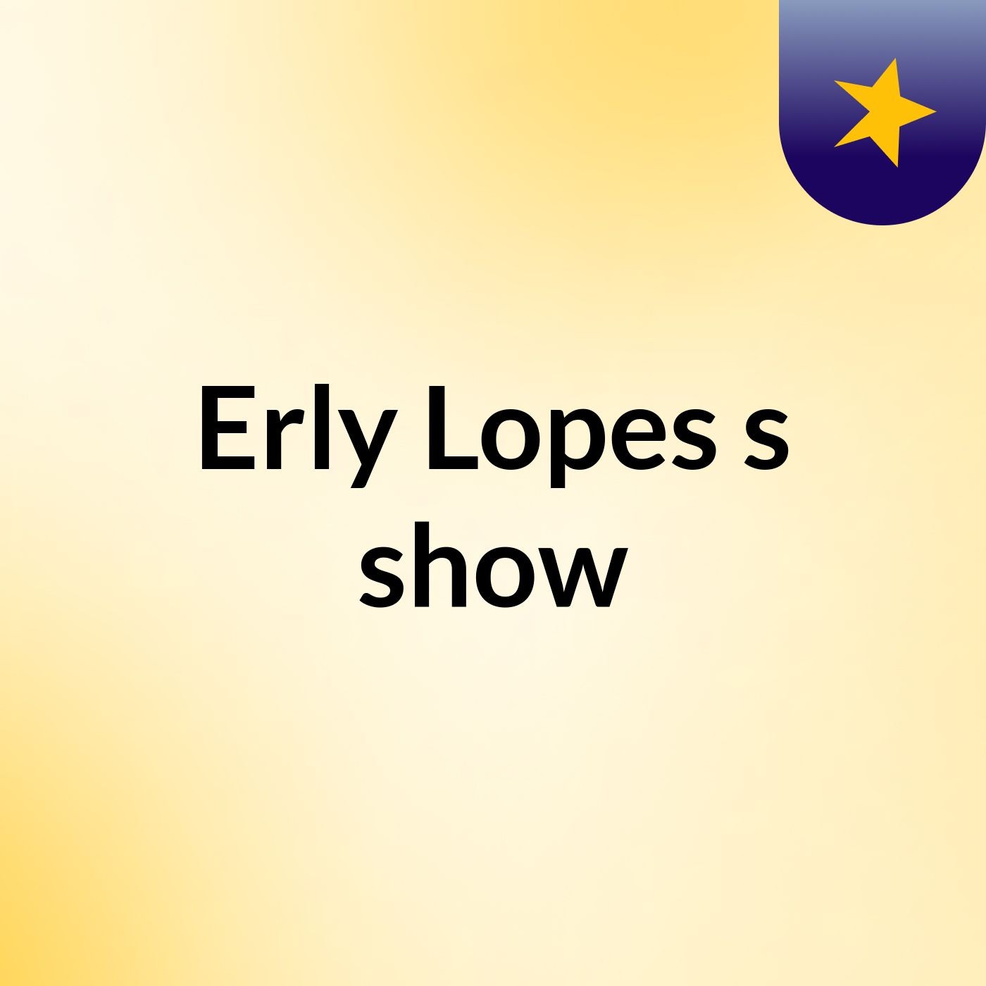 Erly Lopes's show