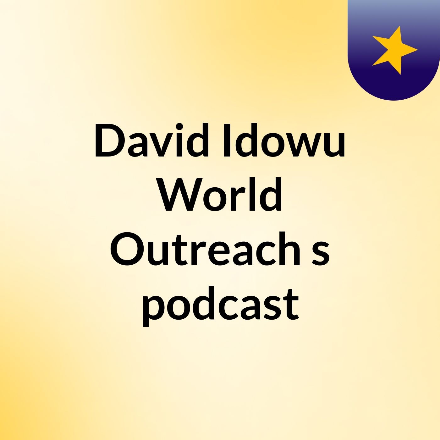 David Idowu World Outreach\'s podcast
