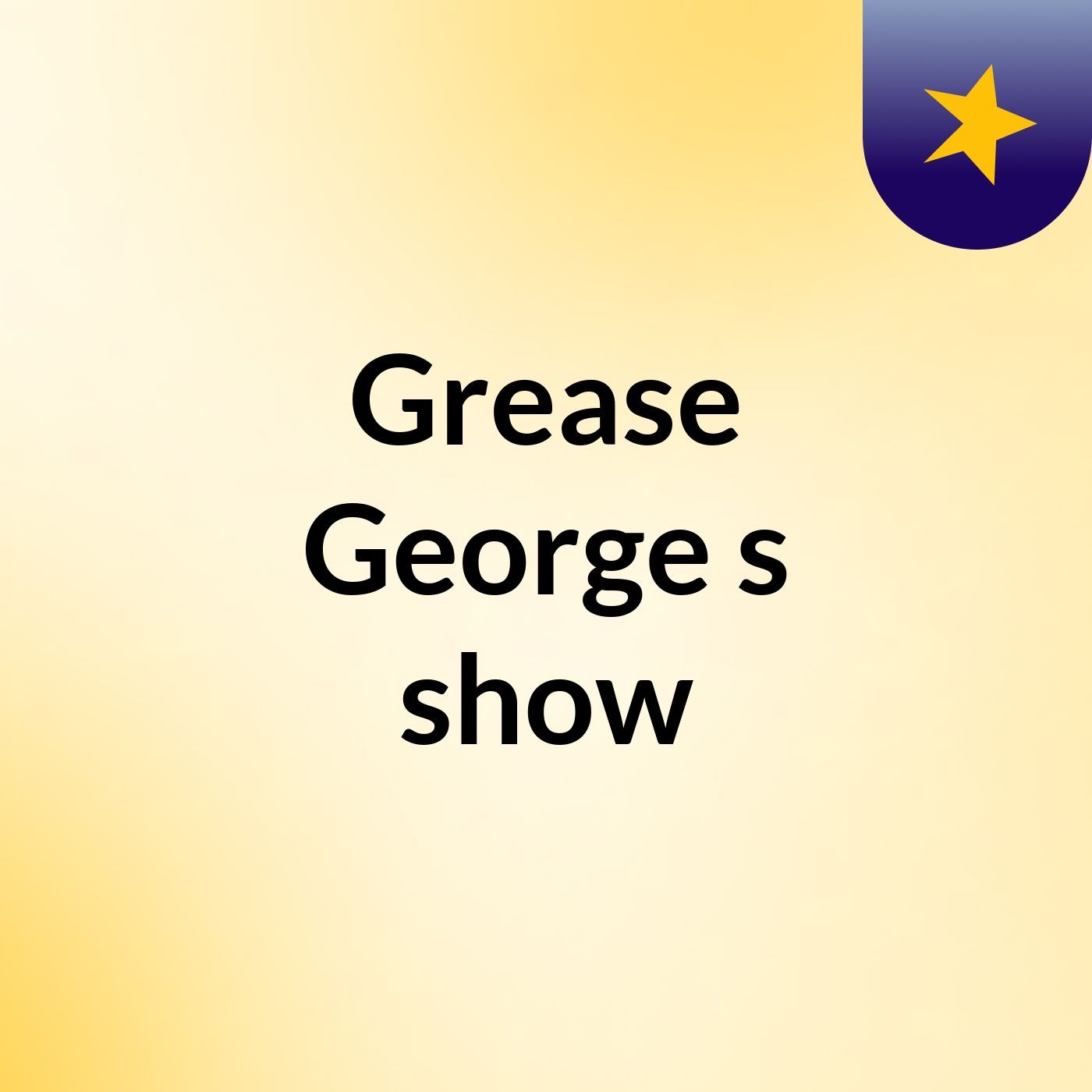 Grease George's show