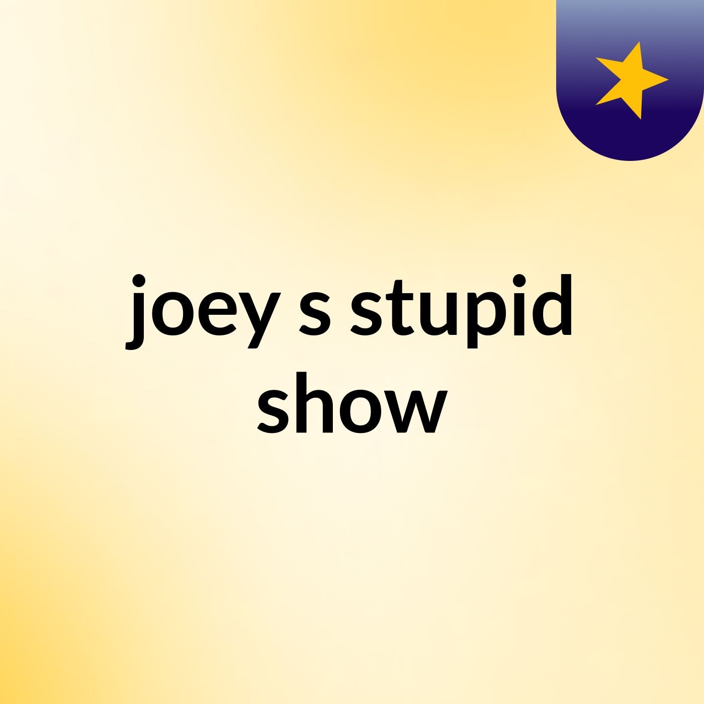 joey's stupid show