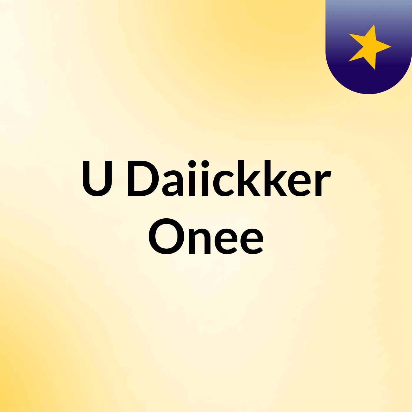 U Daiickker Onee