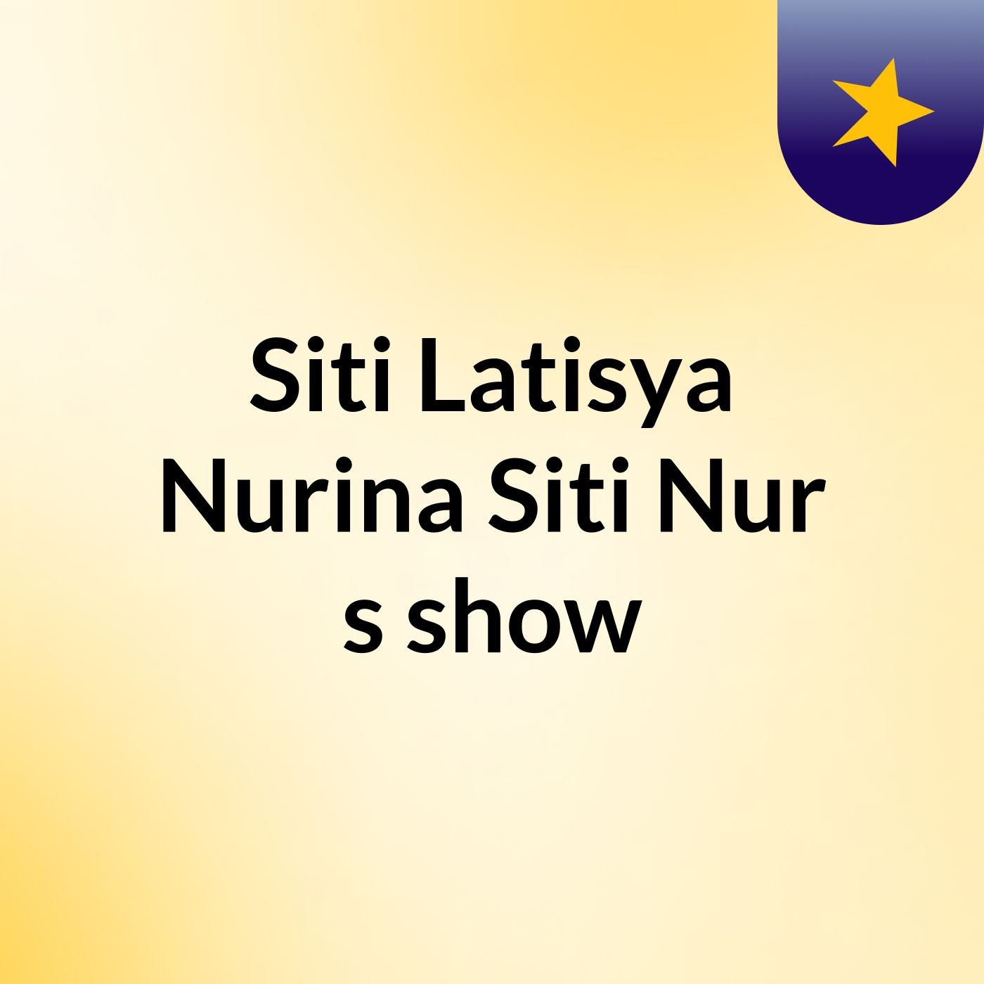 Siti Latisya Nurina & Siti Nur's show