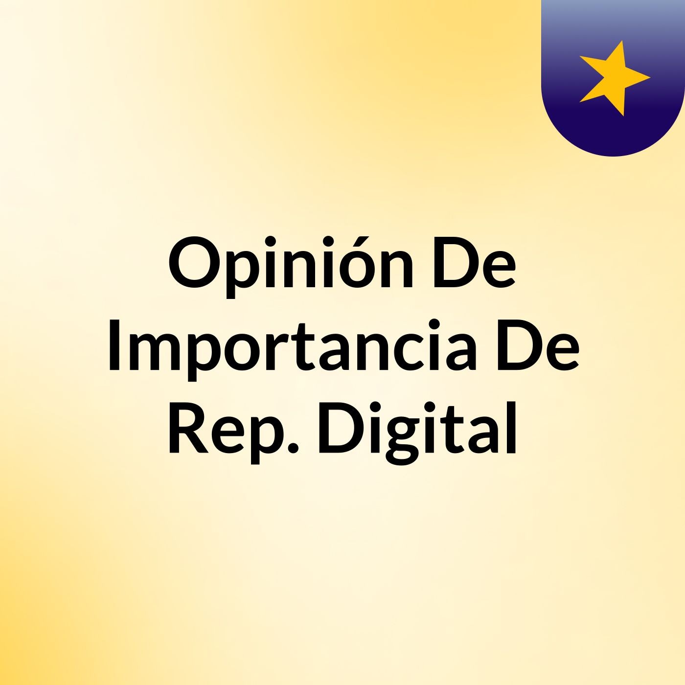 Opinión De Importancia De Rep. Digital