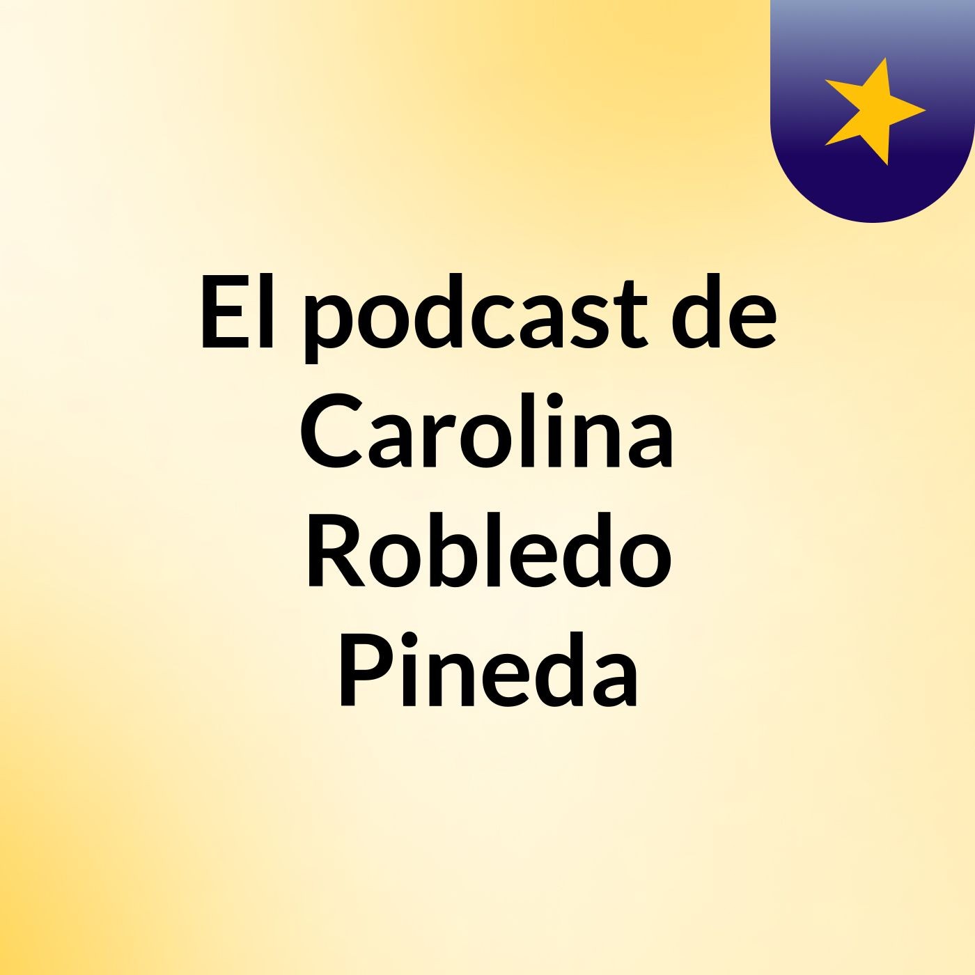 El podcast de Carolina Robledo Pineda