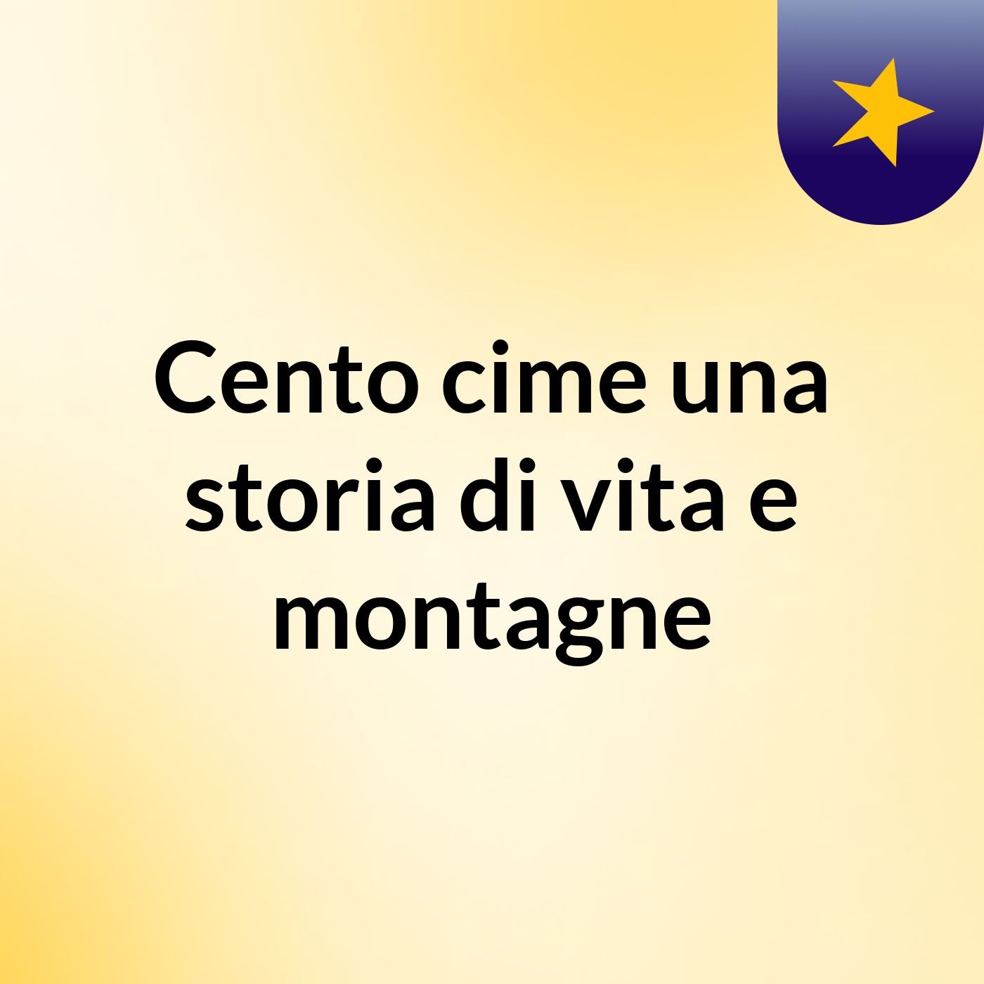 Copertina di Cento cime una storia di vita e montagne