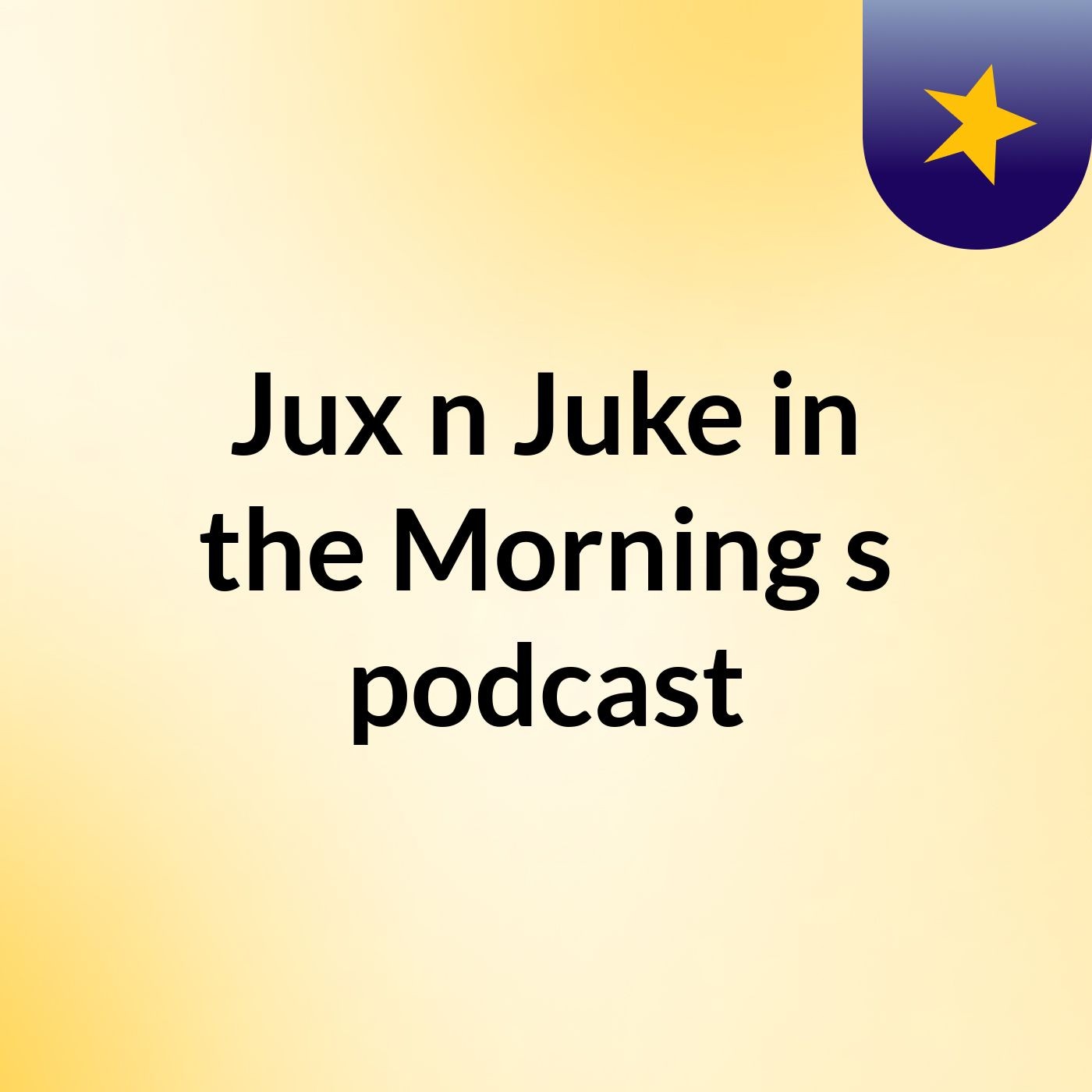 Jux n Juke in the Morning's podcast