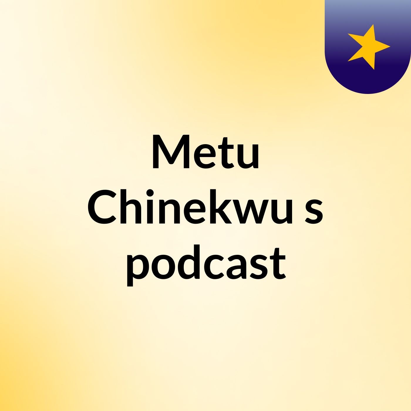 Episode 3 - Metu Chinekwu's podcast