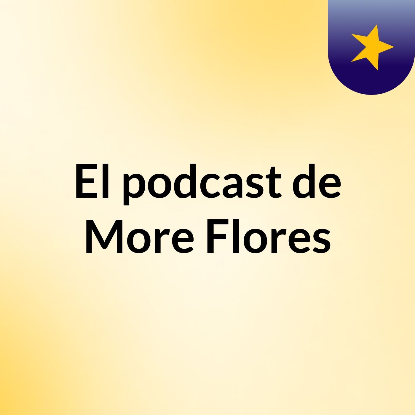 El podcast de More Flores podcast artwork